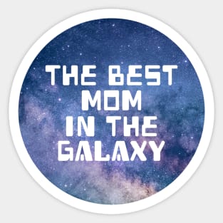 The Best Mom In The Galaxy Sticker